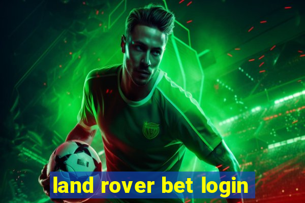 land rover bet login